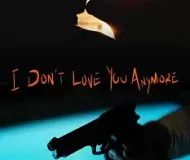I Don’t Love You Anymore
