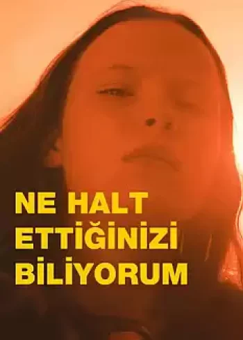 Ne Halt Ettiğinizi Biliyorum